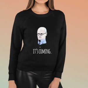 It’s Coming Dave Choate T-Shirt