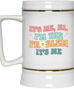 It’s Me Hi I’m The Problem It’s Me Mugs 2 It's Me Hi I'm The Problem It's Me Mugs 3