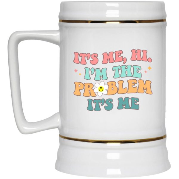 It’s Me Hi I’m The Problem It’s Me Mugs