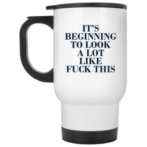 Its Beginning To Look A Lot Like Fuck This Mug 2