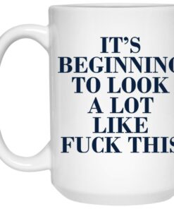 Its Beginning To Look A Lot Like Fuck This Mug 3