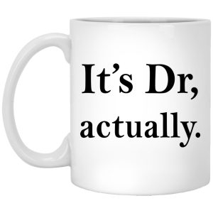 It’s Dr Actually Mugs