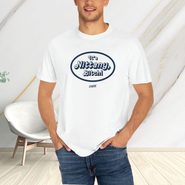 It’s Nittany, Bitch! T-Shirt for Penn State College Fans