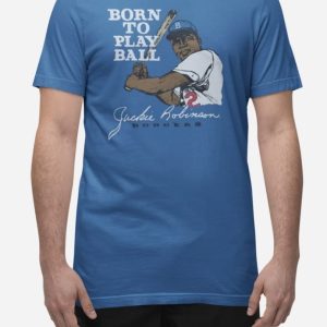 Jackie Robinson Born To Play Ball Dodgers T-Shirt