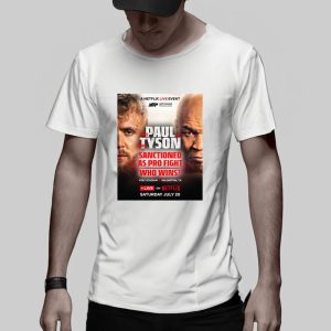 Jake Paul Vs Mike Tyson Sanctioned As Pro Fight Who Wins Live On Netflix Saturday July 20 T Shirt 2