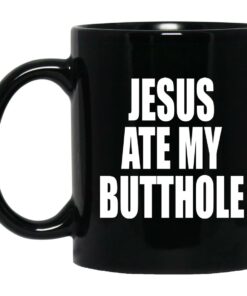Jesus Ate My Butthole Mugs 1