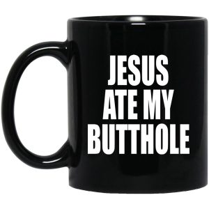 Jesus Ate My Butthole Mugs 1