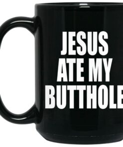 Jesus Ate My Butthole Mugs 2