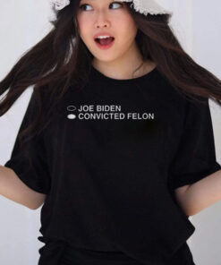 Joe Biden Convicted Felon T Shirt Im Voting For Convicted Felon 2
