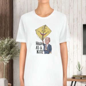 Joe Biden High As A Kite Says Donald Trump T-Shirt