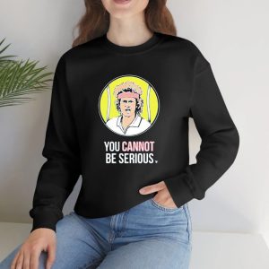 John Mcenroe Won Four U S Opens You Cannot Be Serious T-Shirt