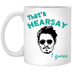 Johnny Thats Hearsay I Guess Mugs 1