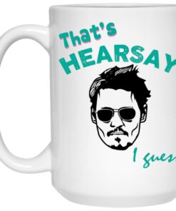 Johnny Thats Hearsay I Guess Mugs 2