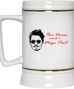 Johnny This Nurse Need A Mega Pint Mugs 2 Johnny This Nurse Need A Mega Pint Mugs 3