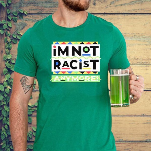 Juneteemth Im Not Racist Anymore T-Shirt