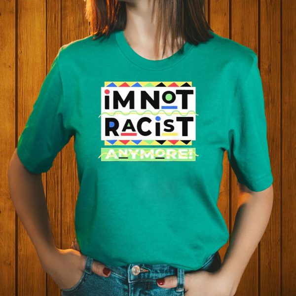 Juneteemth Im Not Racist Anymore T-Shirt