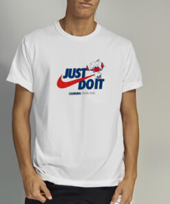 Just Do It Cooking With Sole Shirts 1