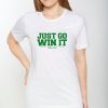 Just Go Win It Celtics Playoff 2024 T-Shirt