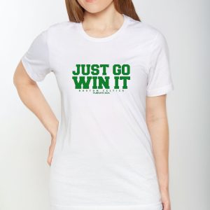 Just Go Win It Celtics Playoff 2024 T Shirt 1