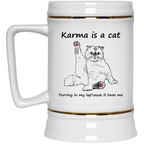 Karma Is A Cat Purring In My Lap Cause It Loves Me Mugs