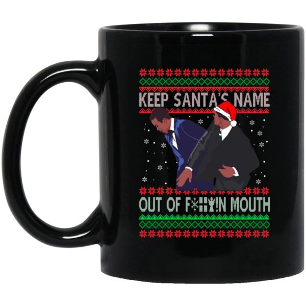 Keep Santa’s Name Out Of F-ck Mouth Christmas Mugs