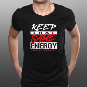 Keep That Same Energy T-Shirt