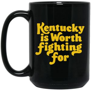 Kentucky Is Worth Fighting For Mugs