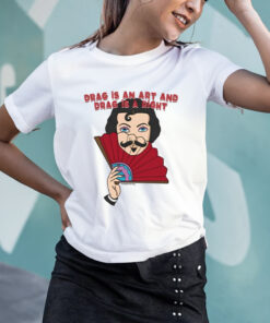 Kevin Bacon Drag Is An Art And Drag Is A Right T Shirt 1