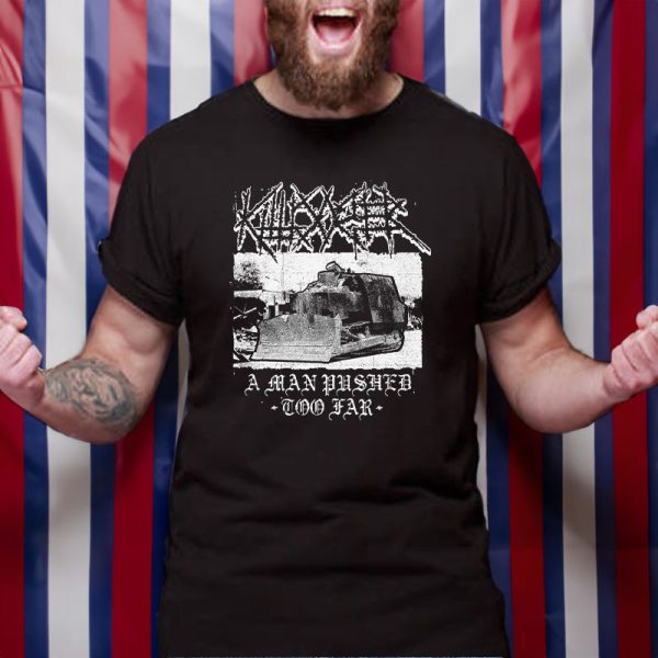 Killdozer Metal A Man Pushed Too Far T-Shirt