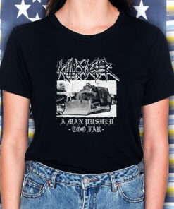Killdozer Metal A Man Pushed Too Far T Shirt 2