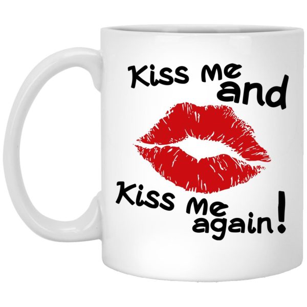 Kiss Me And Kiss Me Again Mugs