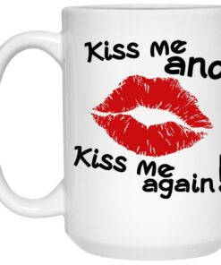 Kiss Me And Kiss Me Again Mugs 1 Kiss Me And Kiss Me Again Mugs 2