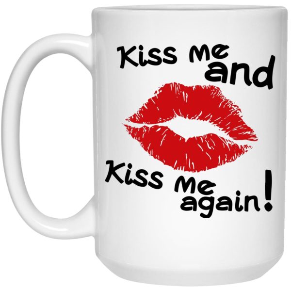 Kiss Me And Kiss Me Again Mugs