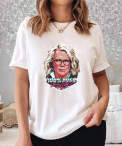Laura Tingle 100 Over Your Shit T Shirt 2