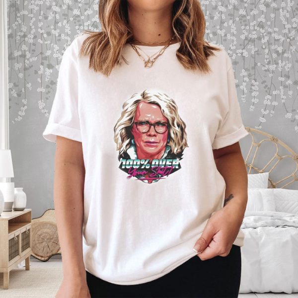 Laura Tingle 100 Over Your Shit T-Shirt