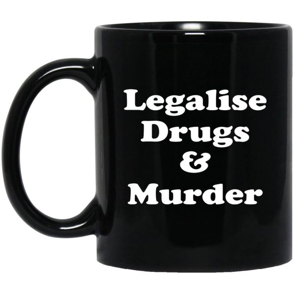 Legalise Drugs And Murder Mugs