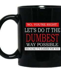 Let's Do It The Dumbest Way Possible Mugs 1