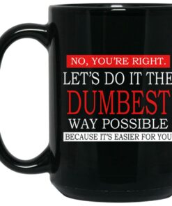 Let’s Do It The Dumbest Way Possible Mugs 1 Let's Do It The Dumbest Way Possible Mugs 2