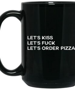 Lets Kiss Lets Fuck Lets Order Pizza Mugs 2