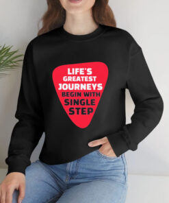 Life's Greatest Journeys Begin With Single Step T Shirt 1