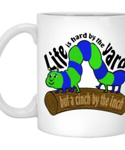 Life Is Hard By The Yard But A Cinch By The Inch Mugs 1