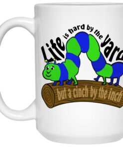 Life Is Hard By The Yard But A Cinch By The Inch Mugs 2