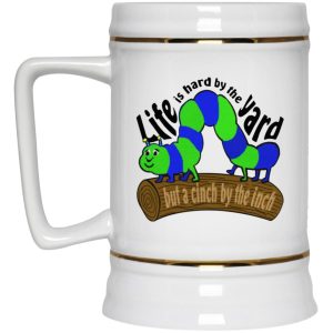 Life Is Hard By The Yard But A Cinch By The Inch Mugs 3