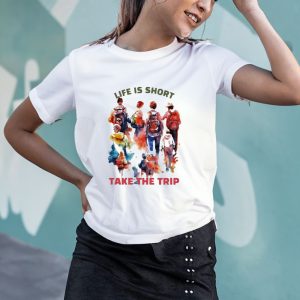 Life Is Short Take The Trip T Shirt 1