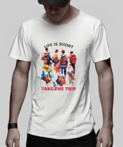 Life Is Short Take The Trip T-Shirt 1 Life Is Short Take The Trip T Shirt 2