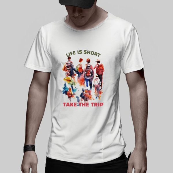 Life Is Short Take The Trip T-Shirt