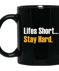 Lifes Short Stay Hard Mugs 1