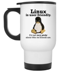 Linux Is User Friendly Its Just Very Picky About Who Its Friends Are Mug 2