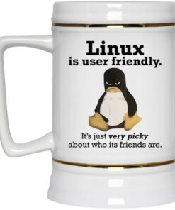 Linux Is User Friendly Its Just Very Picky About Who Its Friends Are Mug 4