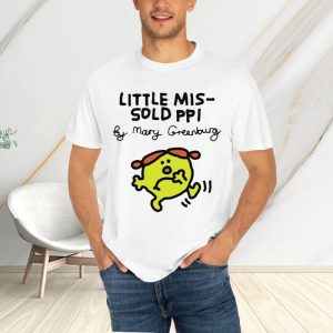 Little Mis-Sold Ppi By Mary Greenburg T-Shirt